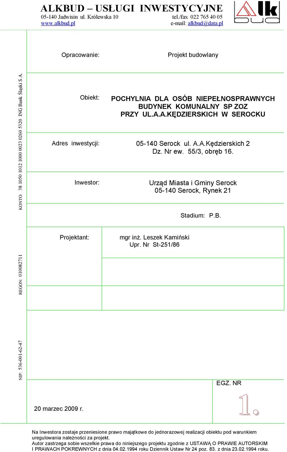 Obiekt: POCHYLNIA DLA OSÓB NIEPEŁNOSPRAWNYCH BUDYNEK KOMUNALNY SP ZOZ PRZY UL.A.A.KĘDZIERSKICH W SEROCKU Adres inwestycji: 05-140 Serock ul. A.A.Kędzierskich 2 Dz. Nr ew. 55/3, obręb 16.