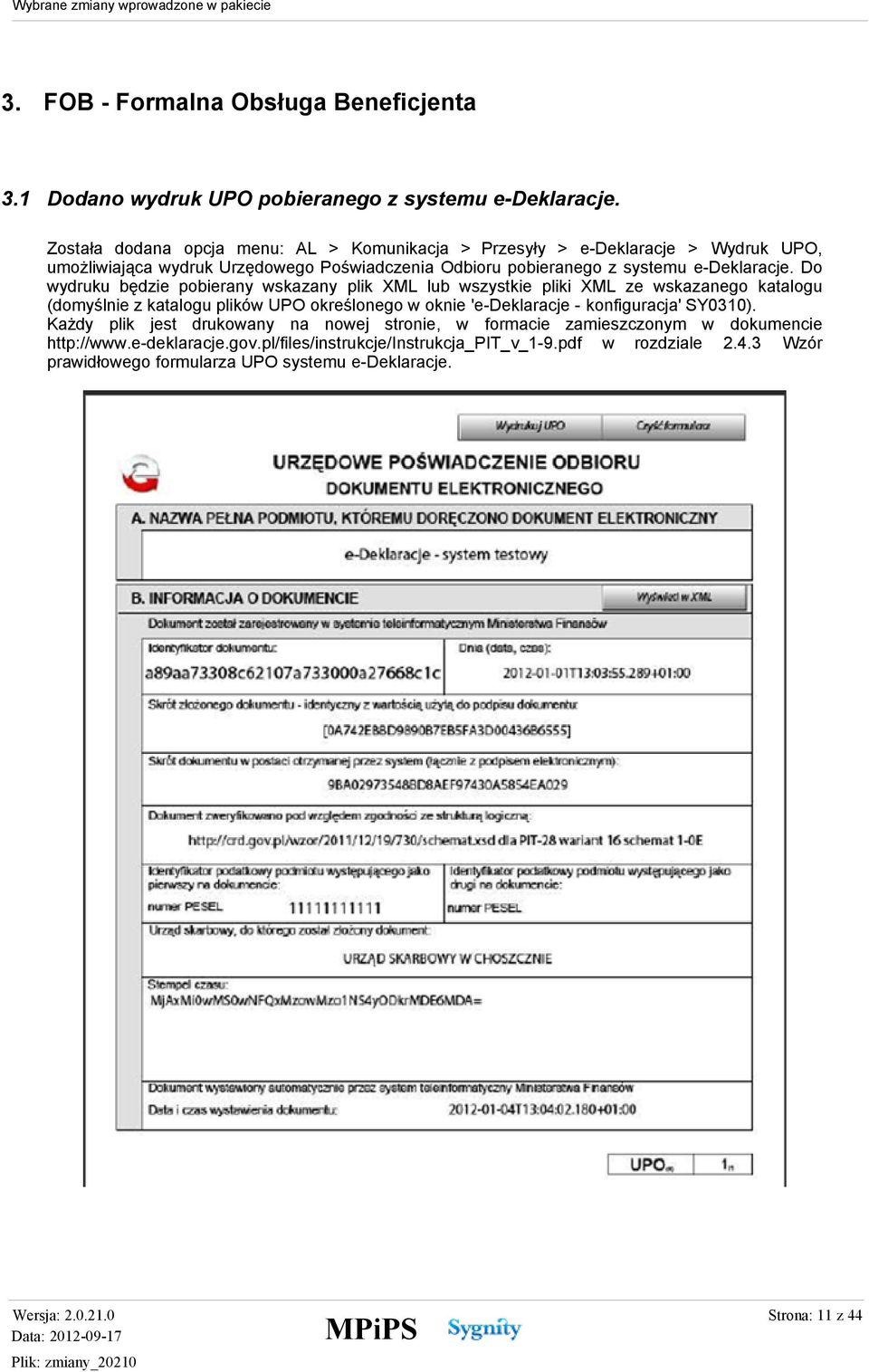 Do wydruku będzie pobierany wskazany plik XML lub wszystkie pliki XML ze wskazanego katalogu (domyślnie z katalogu plików UPO określonego w oknie 'e-deklaracje -