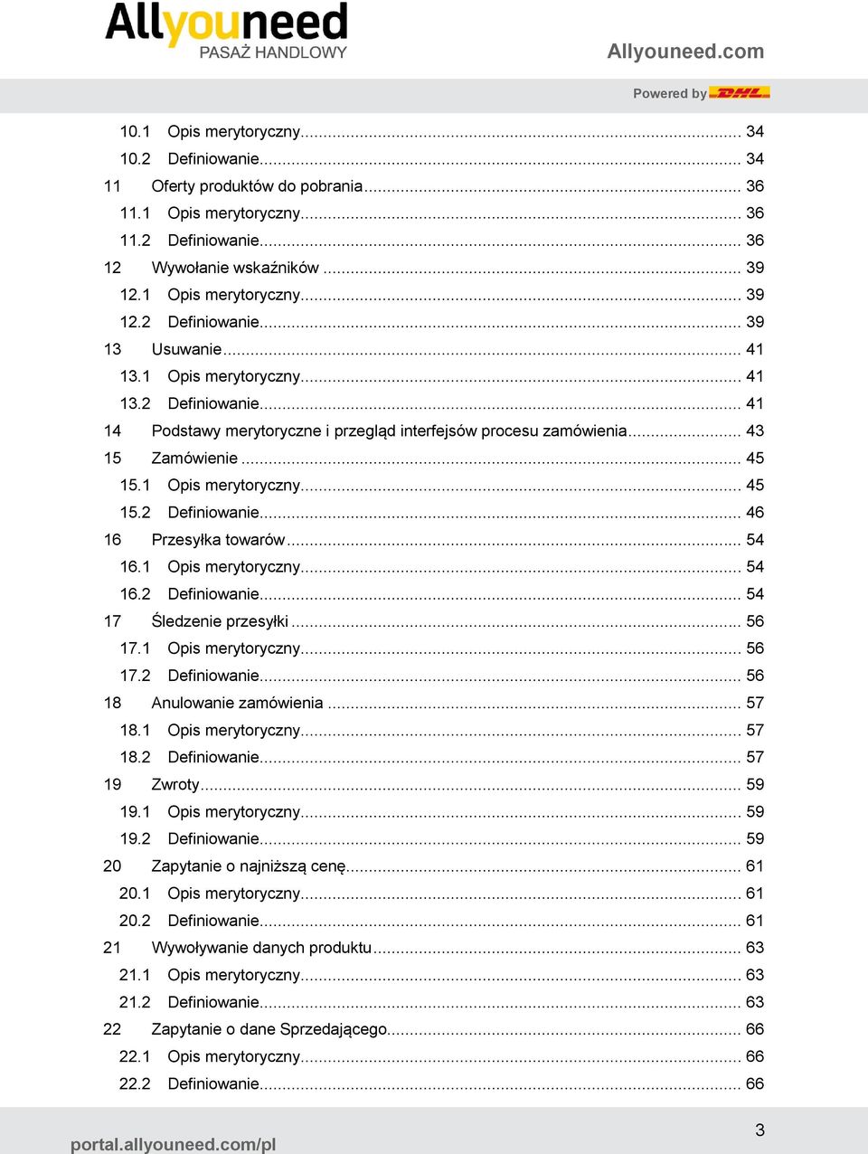 .. 54 16.1 Opis merytoryczny... 54 16.2 Definiowanie... 54 17 Śledzenie przesyłki... 56 17.1 Opis merytoryczny... 56 17.2 Definiowanie... 56 18 Anulowanie zamówienia... 57 18.1 Opis merytoryczny... 57 18.2 Definiowanie... 57 19 Zwroty.