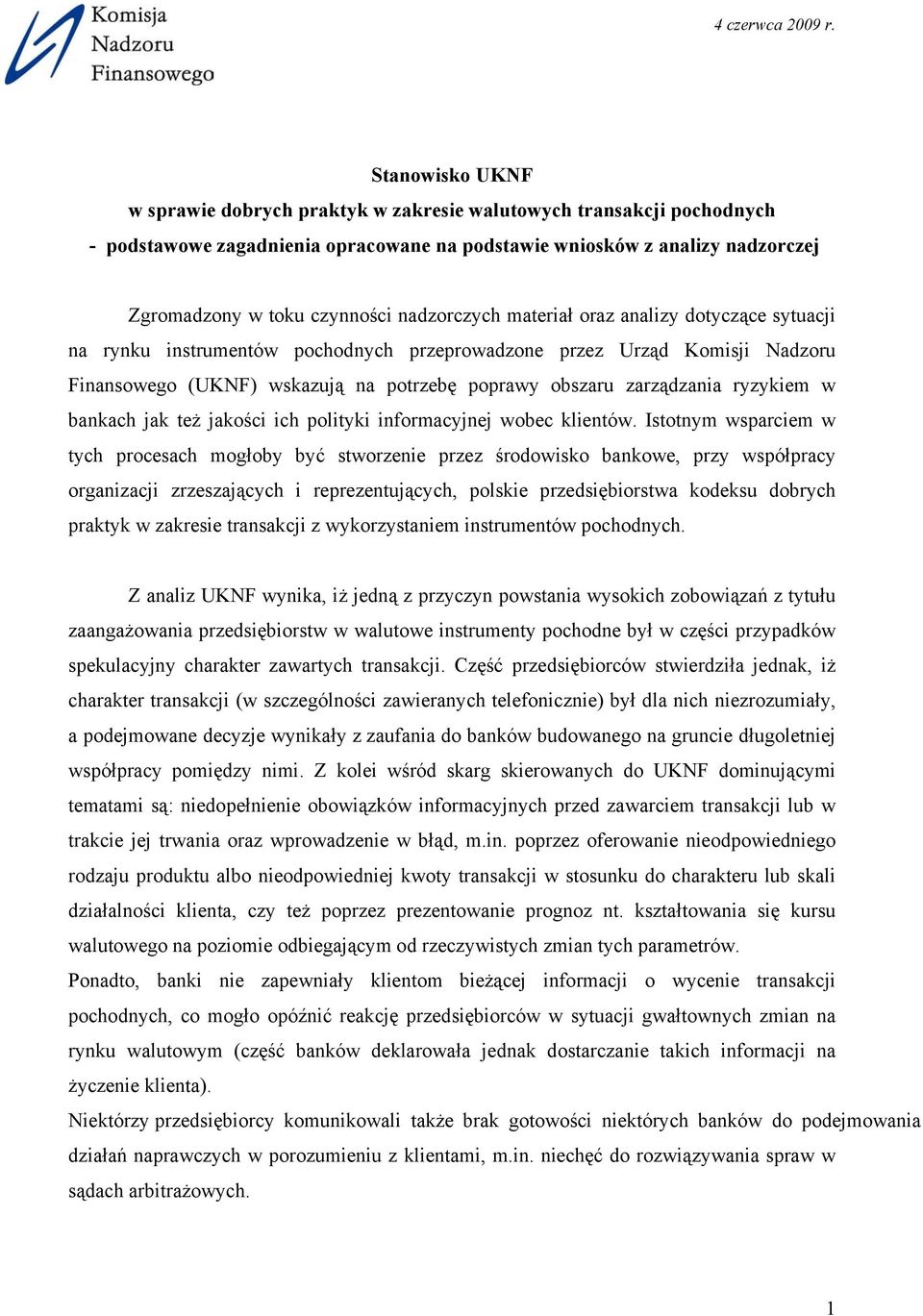 ryzykiem w bankach jak też jakości ich polityki informacyjnej wobec klientów.