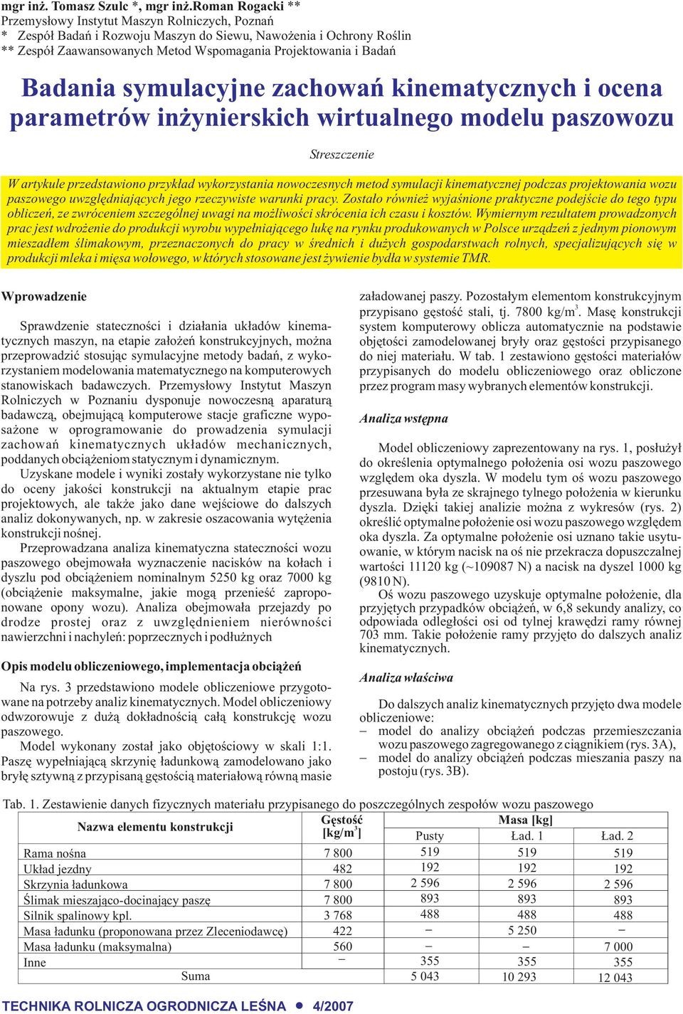 adania symulacyjne zachowañ kinematycznych i ocena parametrów in ynierskich wirtualnego modelu paszowozu Streszczenie W artykule przedstawiono przyk³ad wykorzystania nowoczesnych metod symulacji