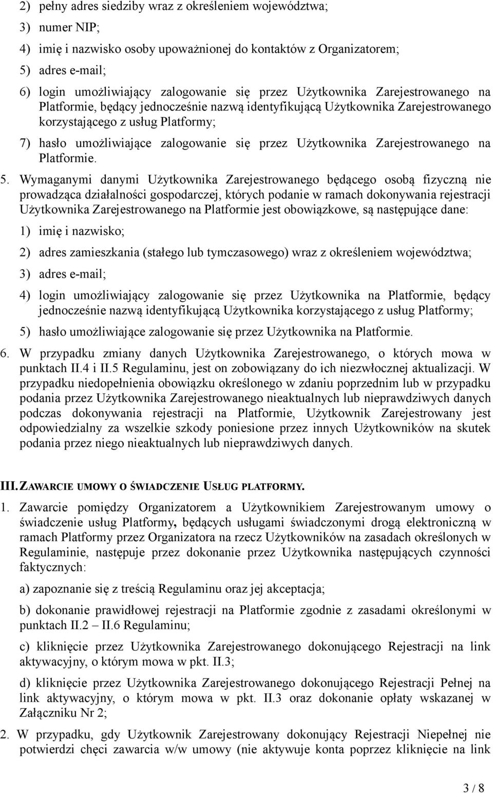 Użytkownika Zarejestrowanego na Platformie. 5.