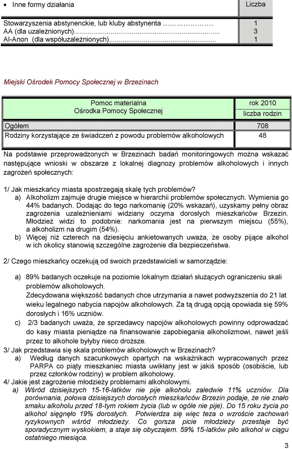 obszarze z lokalnej diagnozy problemów alkoholowych i innych zagrożeń społecznych: 1/ Jak mieszkańcy miasta spostrzegają skalę tych problemów?
