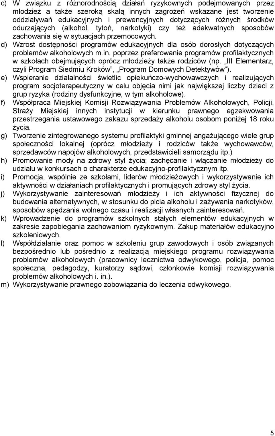 d) Wzrost dostępności programów edukacyjnych dla osób dorosłych dotyczących problemów alkoholowych m.in.