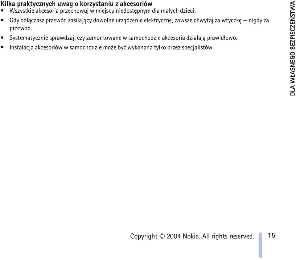 Systematycznie sprawdzaj, czy zamontowane w samochodzie akcesoria dzia³aj± prawid³owo.
