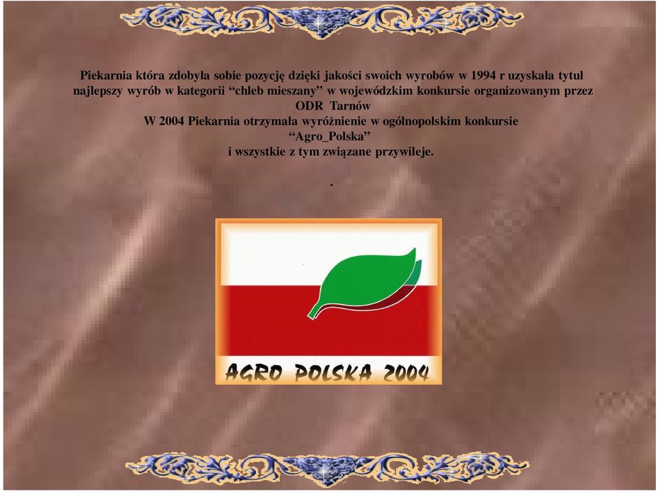 konkursie organizowanym przez ODR Tarnów W 2004 Piekarnia otrzyma a wyró