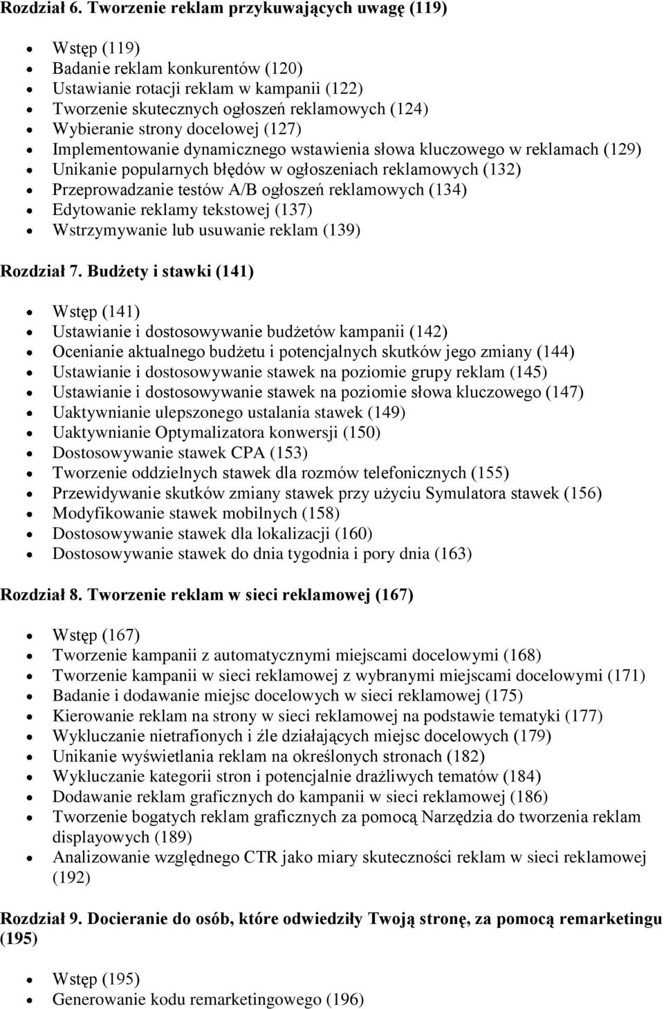 docelowej (127) Implementowanie dynamicznego wstawienia słowa kluczowego w reklamach (129) Unikanie popularnych błędów w ogłoszeniach reklamowych (132) Przeprowadzanie testów A/B ogłoszeń reklamowych