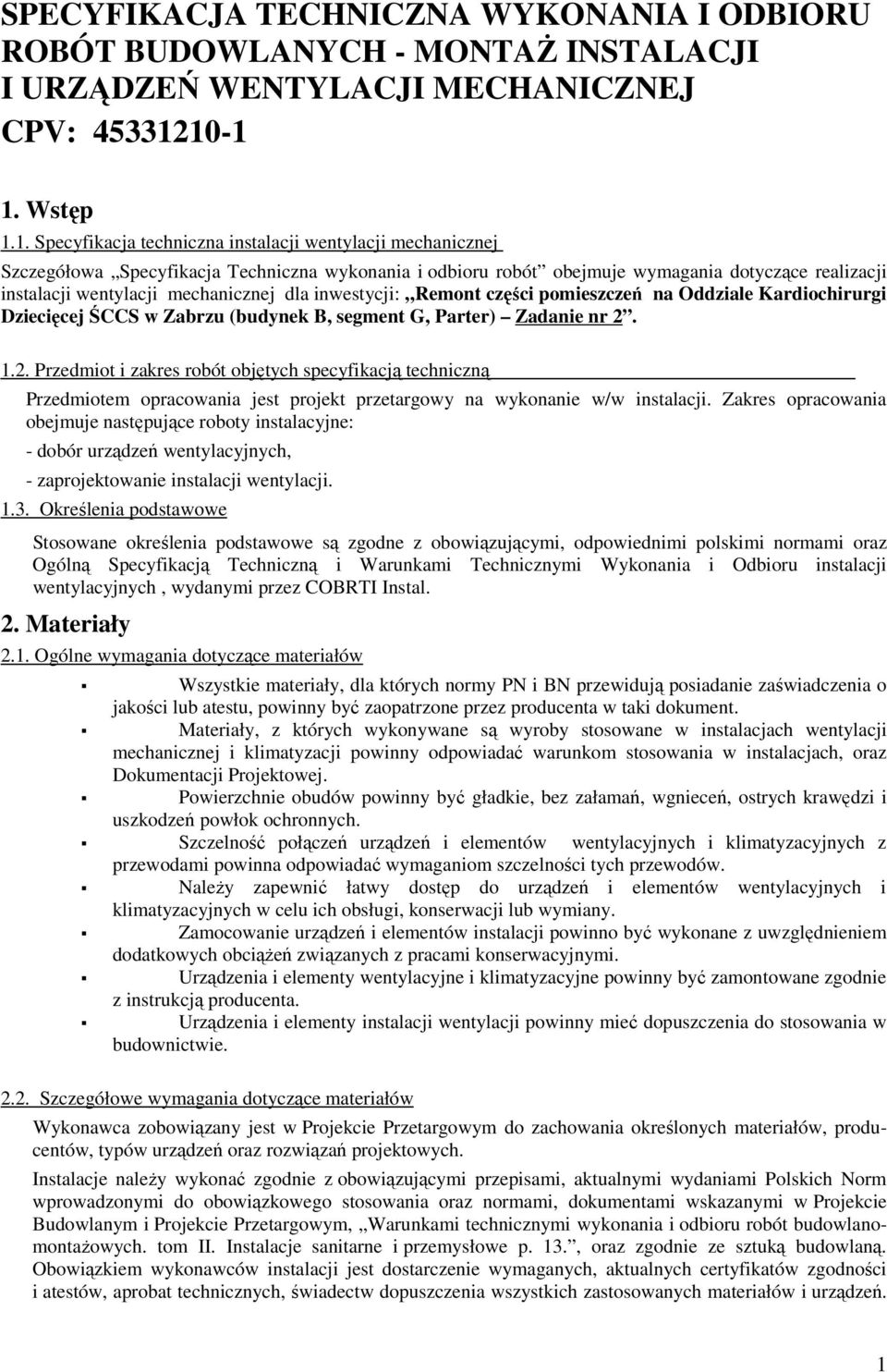 wentylacji mechanicznej dla inwestycji: Remont części pomieszczeń na Oddziale Kardiochirurgi Dziecięcej ŚCCS w Zabrzu (budynek B, segment G, Parter) Zadanie nr 2.