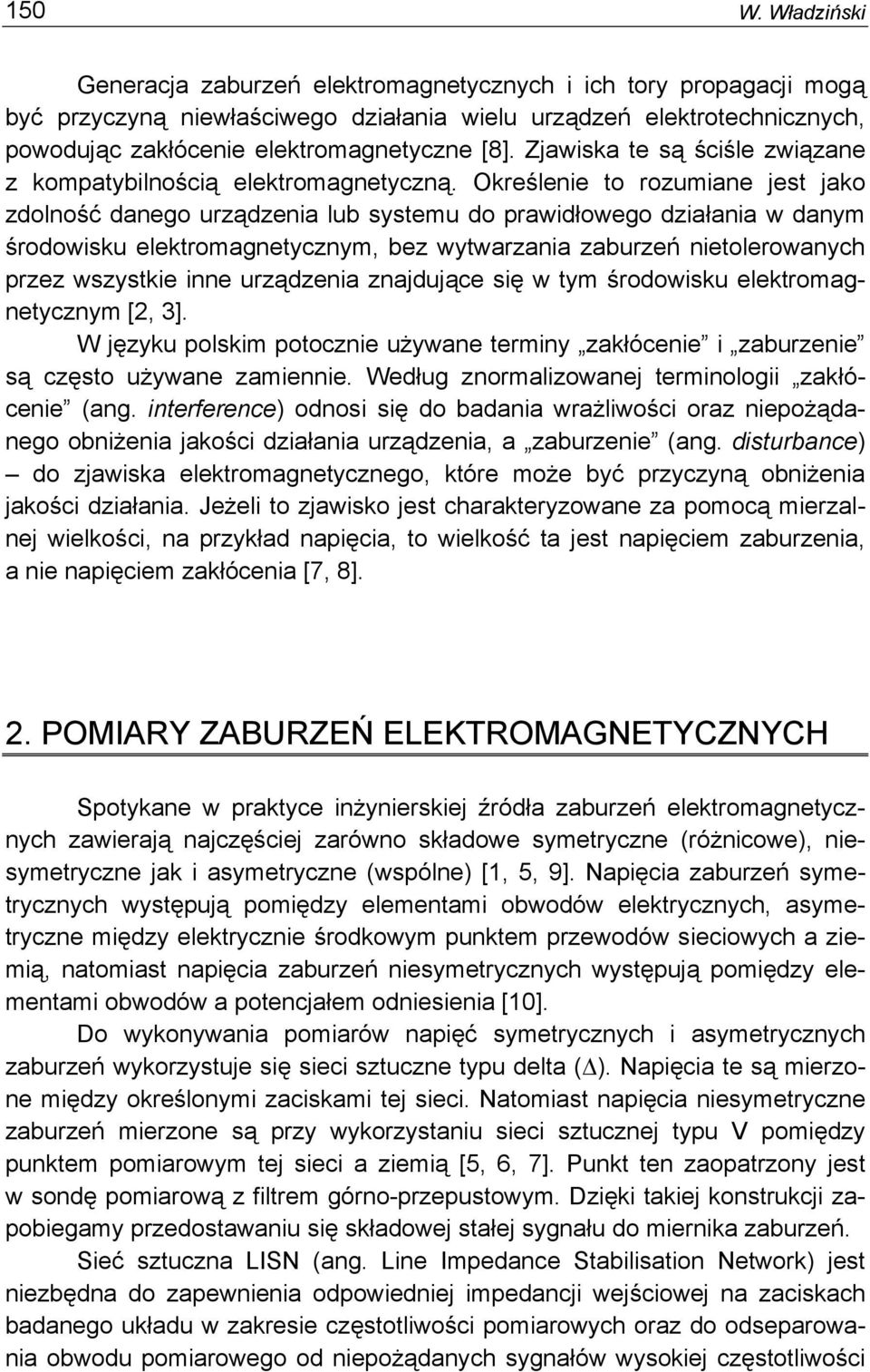 Zjawiska te są ściśle związane z kompatybilnością elektromagnetyczną.