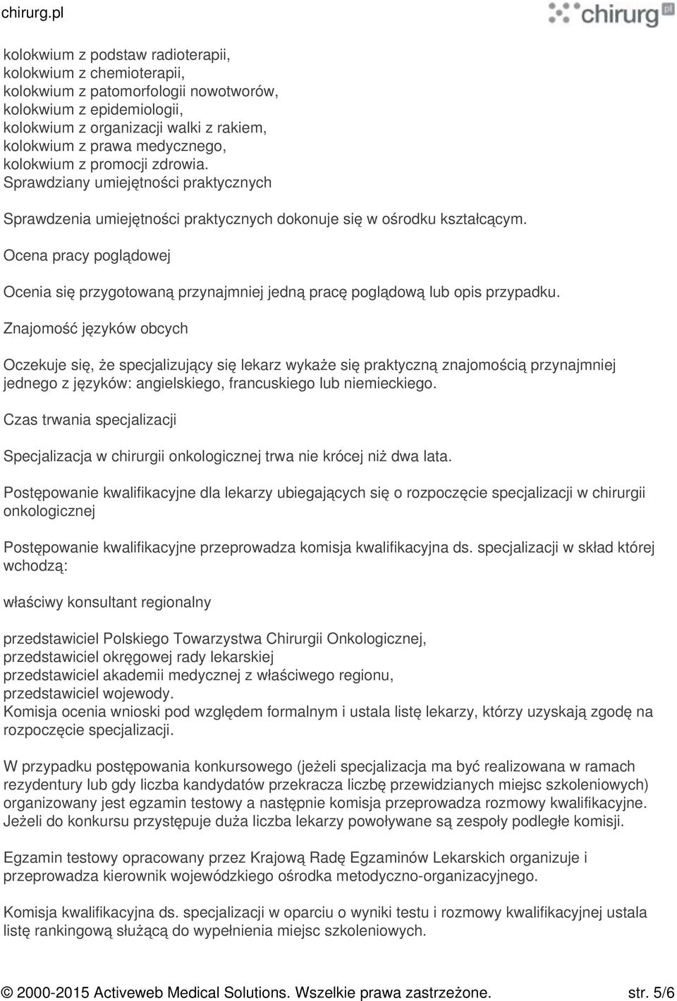 Ocena pracy poglądowej Ocenia się przygotowaną przynajmniej jedną pracę poglądową lub opis przypadku.