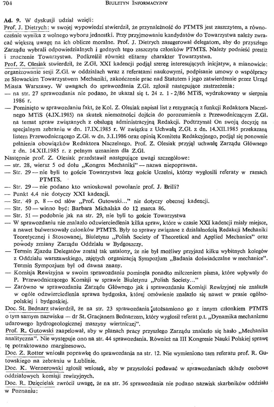 Przy przyjmowaniu kandydatów do Towarzystwa należy zwracać wię kszą uwagę na ich oblicze moralne. Prof. J.