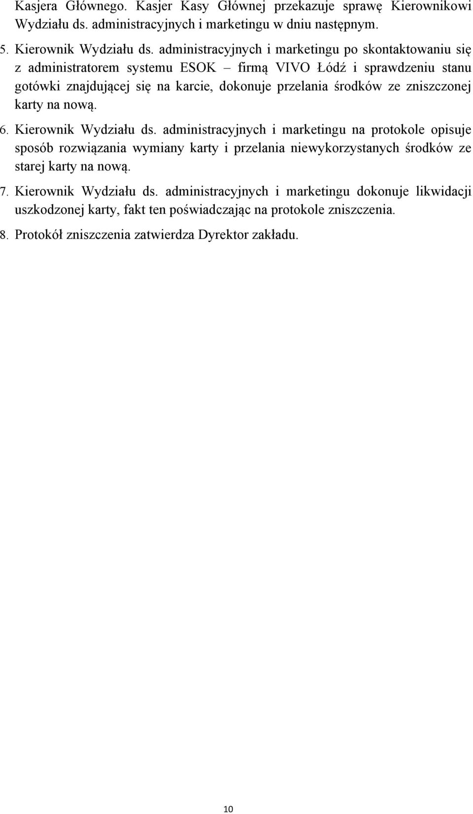 zniszczonej karty na nową. 6. Kierownik Wydziału ds.