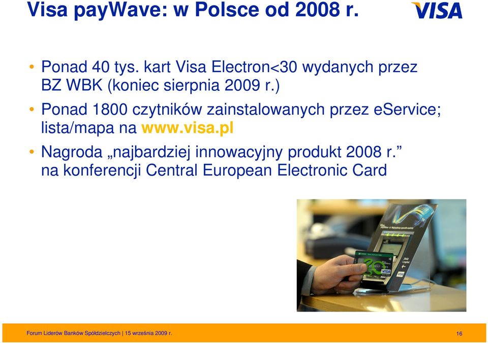 ) Ponad 1800 czytników zainstalowanych przez eservice; lista/mapa na www.visa.