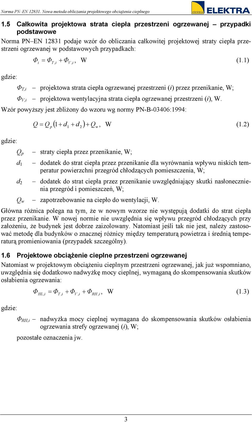 Wzór powyższy jest zblżony do wzoru wg normy PN-B-03406:1994: gdze: ( + d + d ) Q, W Q = Q + (1.