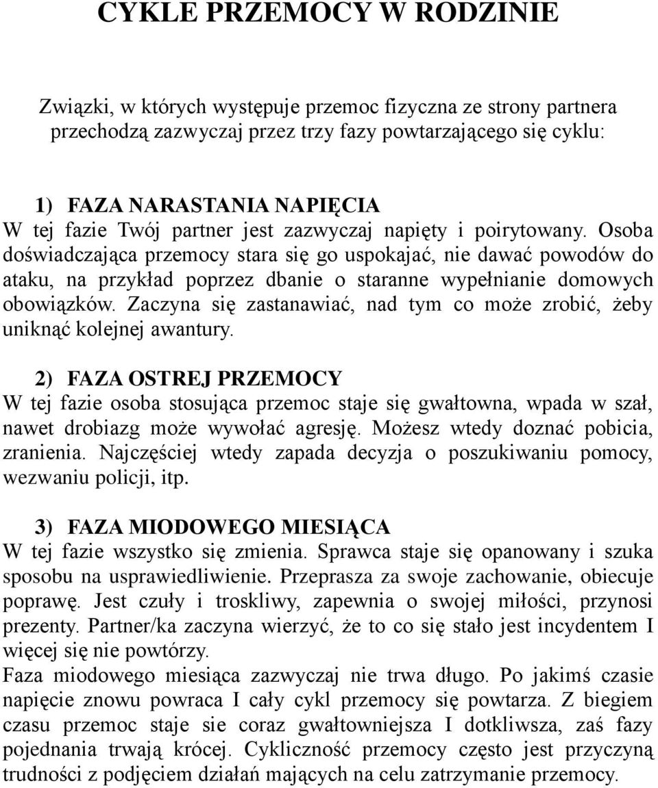 Zaczyna się zastanawiać, nad tym co może zrobić, żeby uniknąć kolejnej awantury.