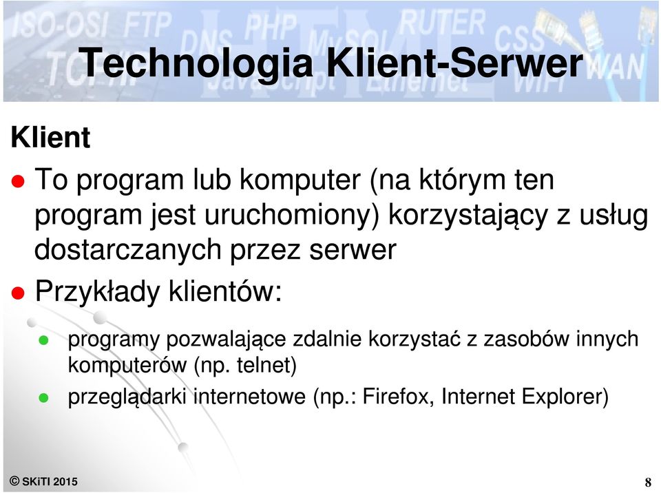 klientów: programy pozwalające zdalnie korzystać z zasobów innych komputerów