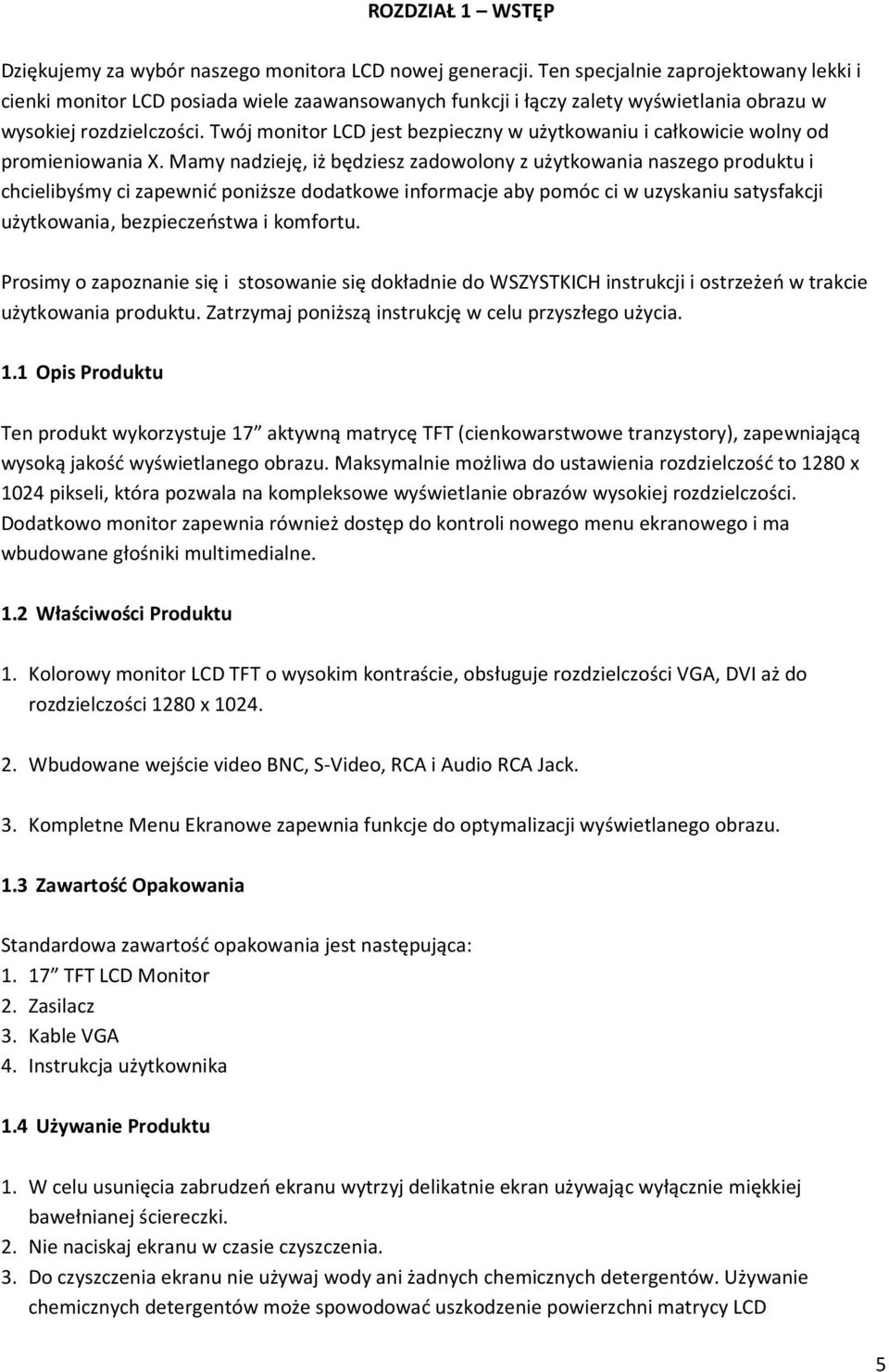 Twój monitor LCD jest bezpieczny w użytkowaniu i całkowicie wolny od promieniowania X.
