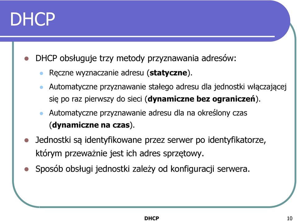 ograniczeń). Automatyczne przyznawanie adresu dla na określony czas (dynamiczne na czas).