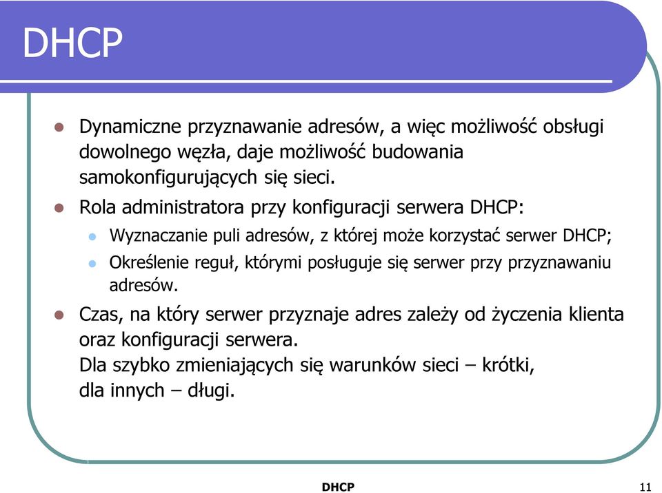 Rola administratora przy konfiguracji serwera DHCP: Wyznaczanie puli adresów, z której może korzystać serwer DHCP;