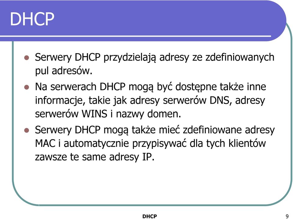 serwerów DNS, adresy serwerów WINS i nazwy domen.