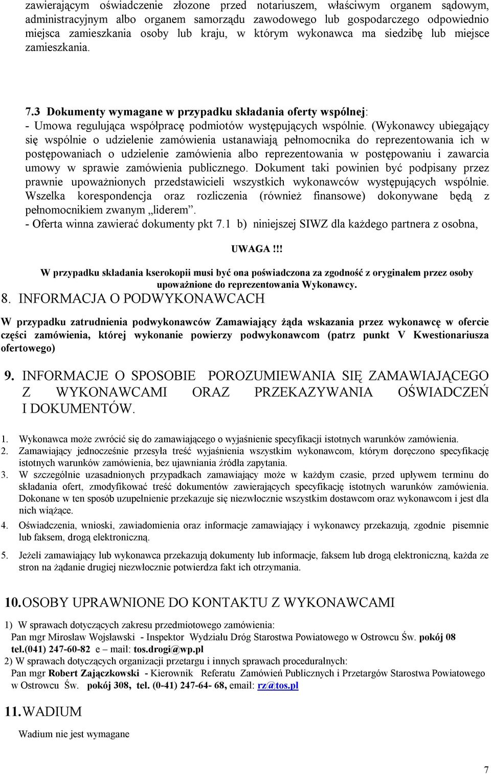 (Wykonawcy ubiegający się wspólnie o udzielenie zamówienia ustanawiają pełnomocnika do reprezentowania ich w postępowaniach o udzielenie zamówienia albo reprezentowania w postępowaniu i zawarcia