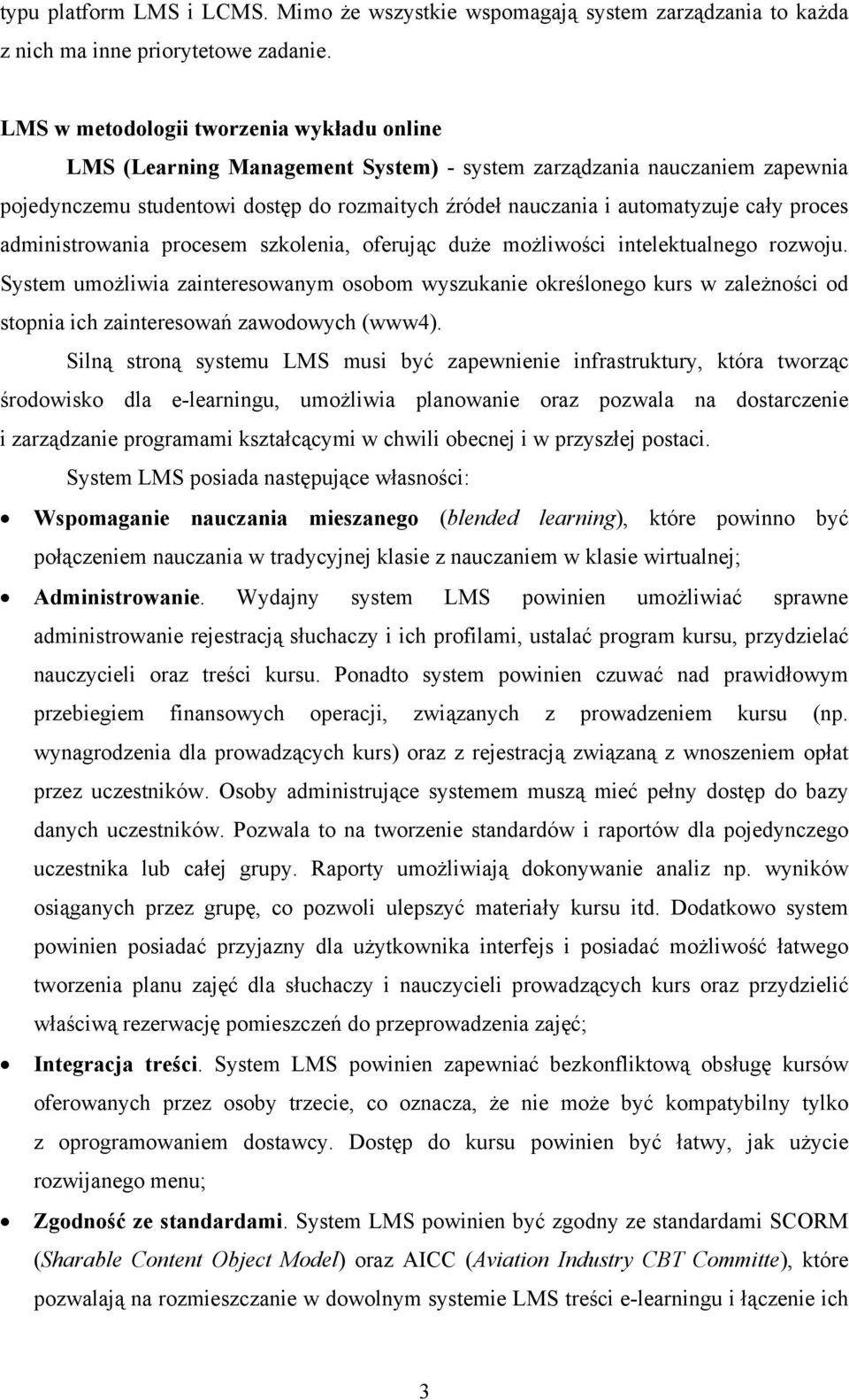 proces administrowania procesem szkolenia, oferując duże możliwości intelektualnego rozwoju.