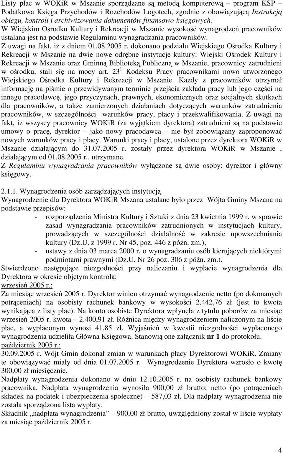 Z uwagi na fakt, iż z dniem 01.08.2005 r.