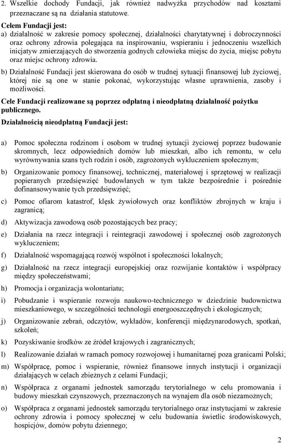 inicjatyw zmierzających do stworzenia godnych człowieka miejsc do życia, miejsc pobytu oraz miejsc ochrony zdrowia.