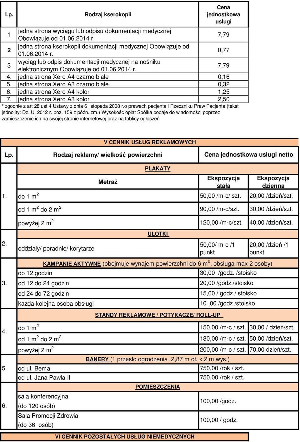 jedna strona Xero A3 kolor 2,50 * zgodnie z art 28 ust 4 Ustawy z dnia 6 listopada 2008 r.o prawach pacjenta i Rzeczniku Praw Pacjenta (tekst jednolity: Dz. U. 2012 r. poz. 159 z późn. zm.