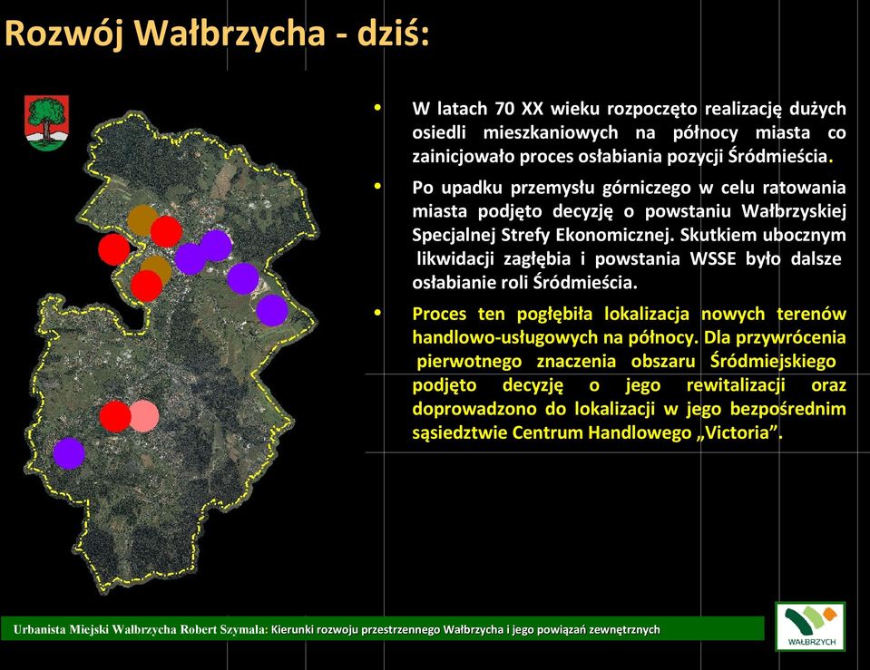 Skutkiem ubocznym likwidacji zagłębia i powstania WSSE było dalsze osłabianie roli Śródmieścia.