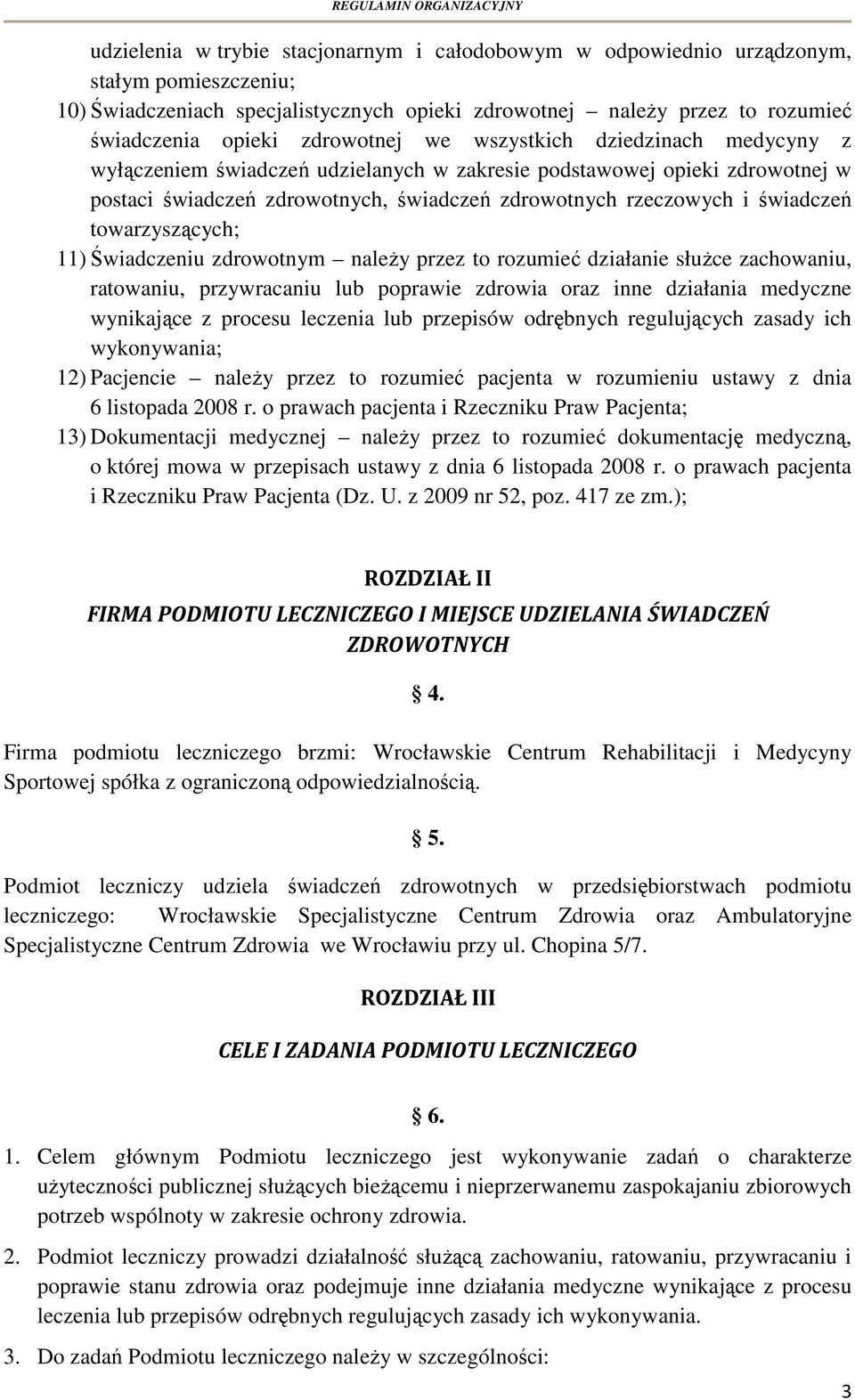 świadczeń towarzyszących; 11) Świadczeniu zdrowotnym należy przez to rozumieć działanie służce zachowaniu, ratowaniu, przywracaniu lub poprawie zdrowia oraz inne działania medyczne wynikające z