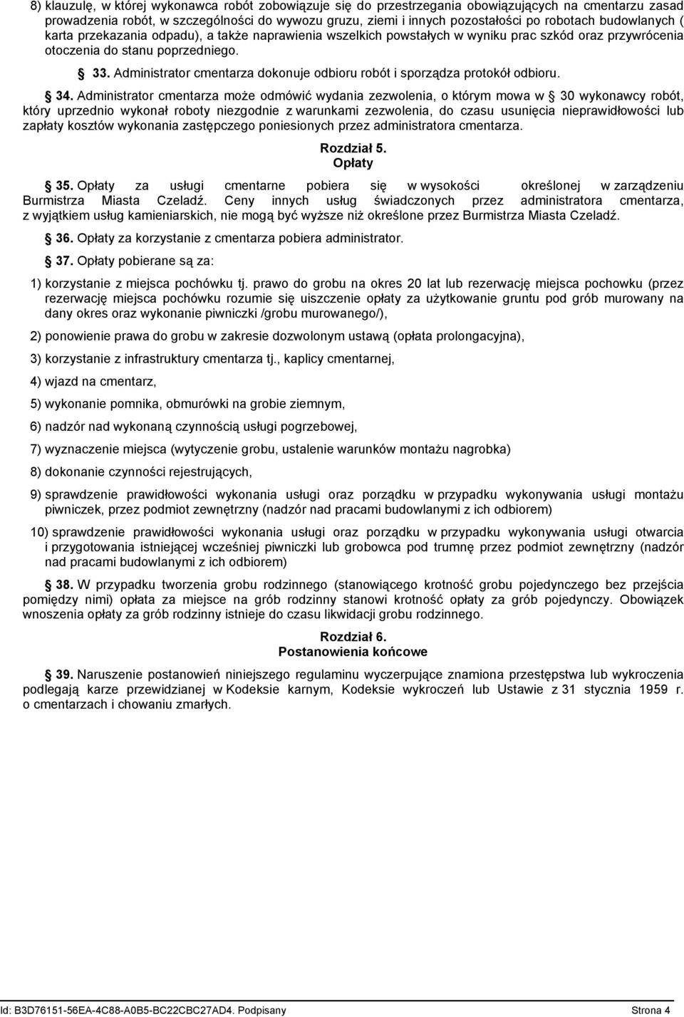 Administrator cmentarza dokonuje odbioru robót i sporządza protokół odbioru. 34.