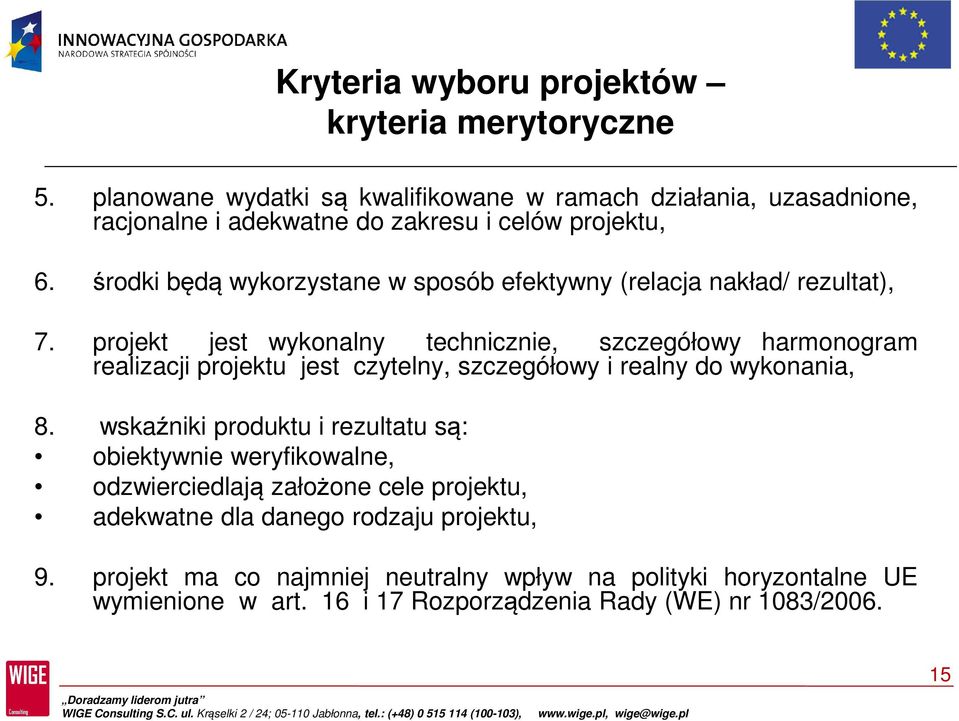 środki będą wykorzystane w sposób efektywny (relacja nakład/ rezultat), 7.