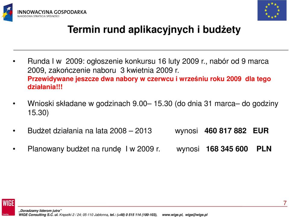 Przewidywane jeszcze dwa nabory w czerwcu i wrześniu roku 2009 dla tego działania!