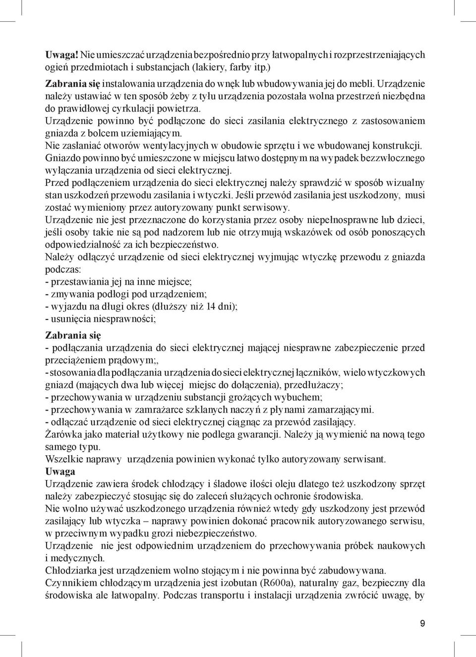 Urządzenie należy ustawiać w ten sposób żeby z tyłu urządzenia pozostała wolna przestrzeń niezbędna do prawidłowej cyrkulacji powietrza.