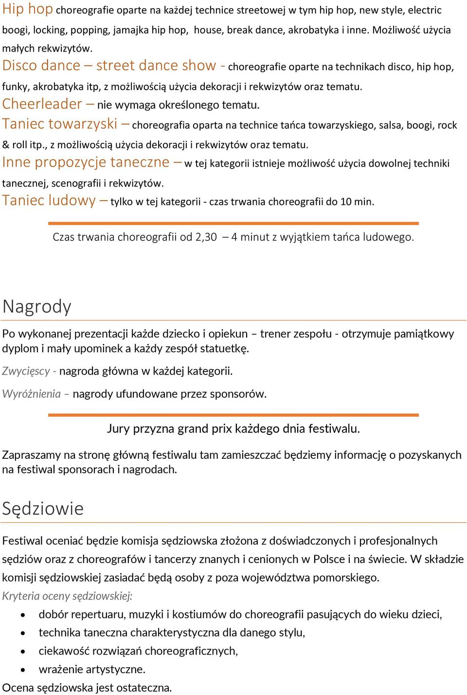 Cheerleader nie wymaga określonego tematu. Taniec towarzyski choreografia oparta na technice tańca towarzyskiego, salsa, boogi, rock & roll itp.