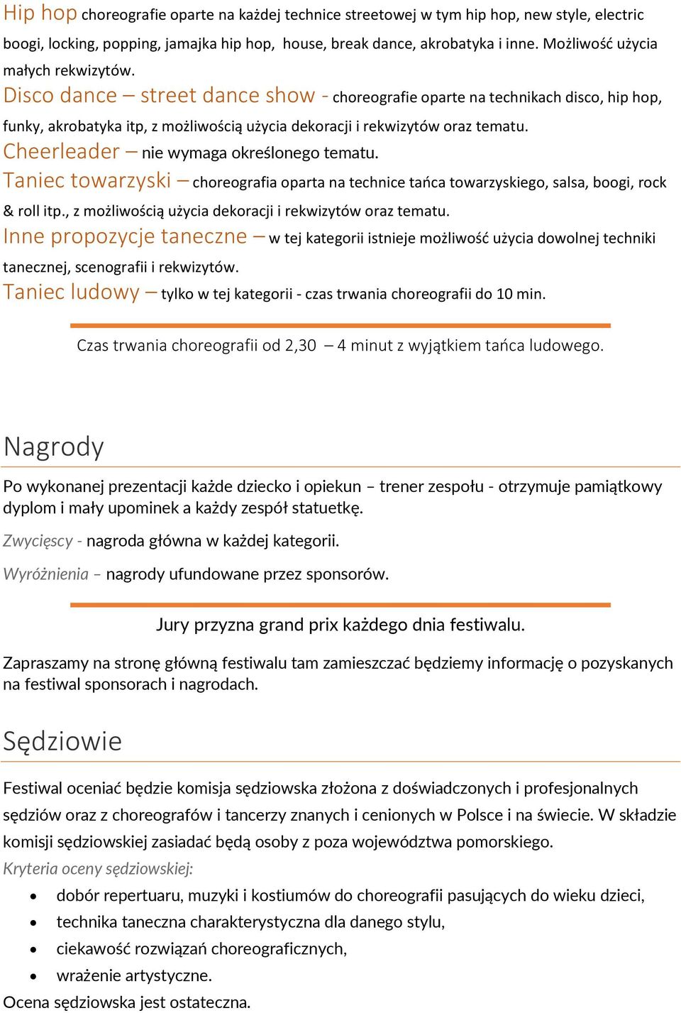 Cheerleader nie wymaga określonego tematu. Taniec towarzyski choreografia oparta na technice tańca towarzyskiego, salsa, boogi, rock & roll itp.