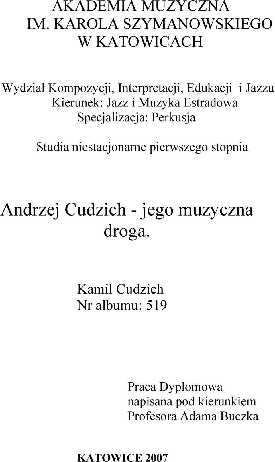 Kierunek: Jazz i Muzyka Estradowa Specjalizacja: Perkusja Studia niestacjonarne
