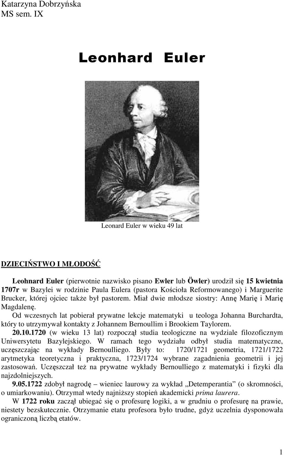 (pastora Kościoła Reformowanego) i Marguerite Brucker, której ojciec takŝe był pastorem. Miał dwie młodsze siostry: Annę Marię i Marię Magdalenę.