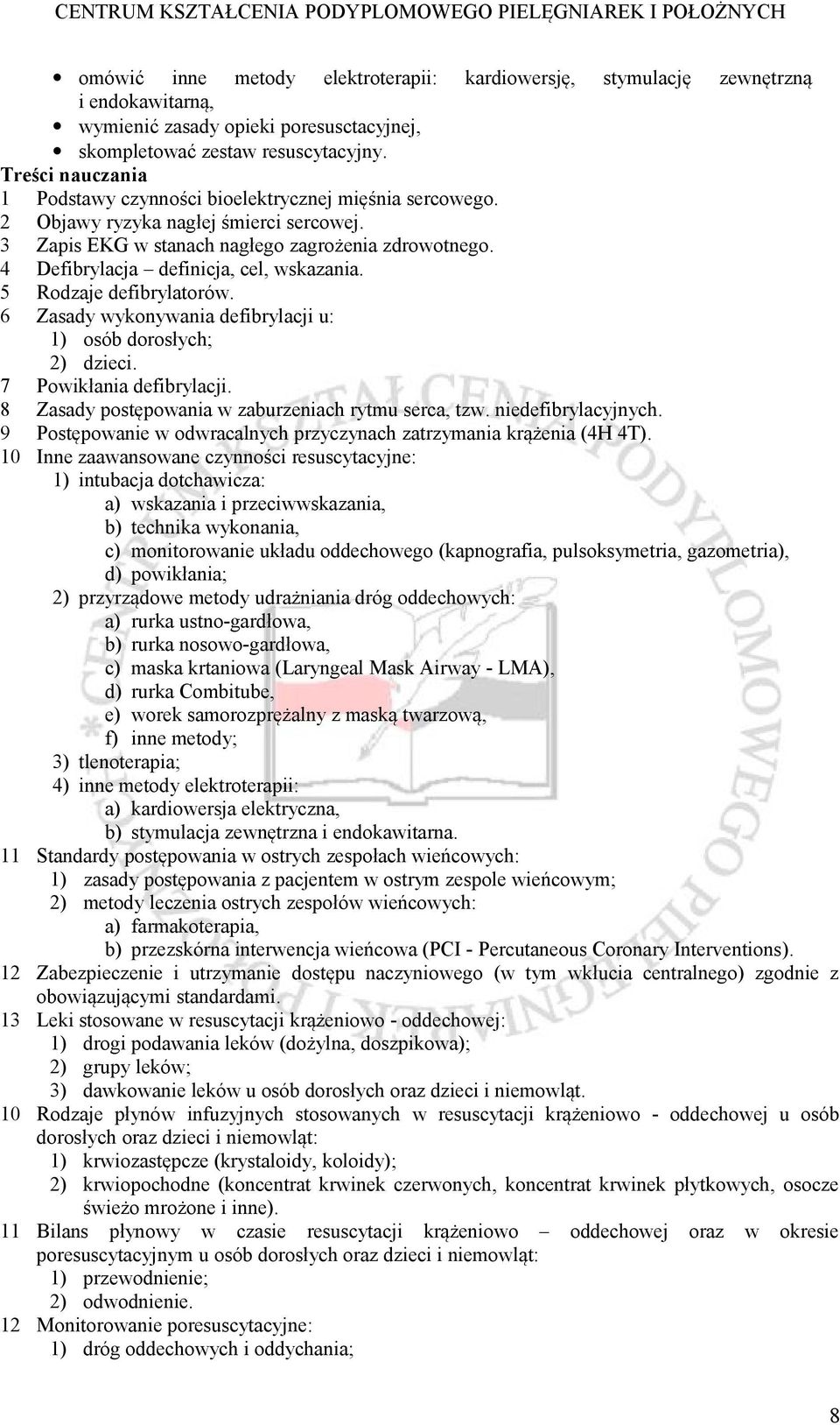 4 Defibrylacja definicja, cel, wskazania. 5 Rodzaje defibrylatorów. 6 Zasady wykonywania defibrylacji u: 1) osób dorosłych; 2) dzieci. 7 Powikłania defibrylacji.
