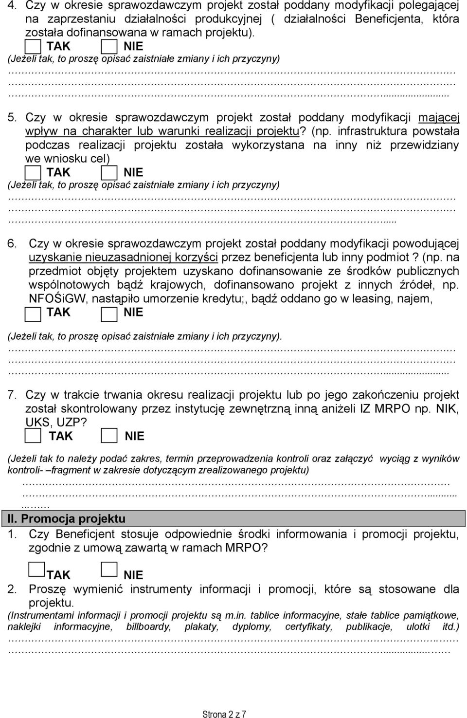 infrastruktura powstała podczas realizacji projektu została wykorzystana na inny niż przewidziany we wniosku cel)... 6.