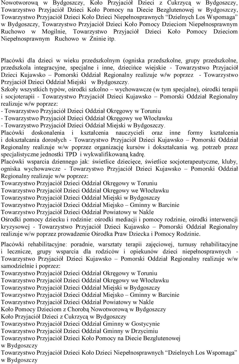 Placówki dla dzieci w wieku przedszkolnym (ogniska przedszkolne, grupy przedszkolne, przedszkola integracyjne, specjalne i inne, dziecińce wiejskie - Towarzystwo Przyjaciół Dzieci Kujawsko Pomorski