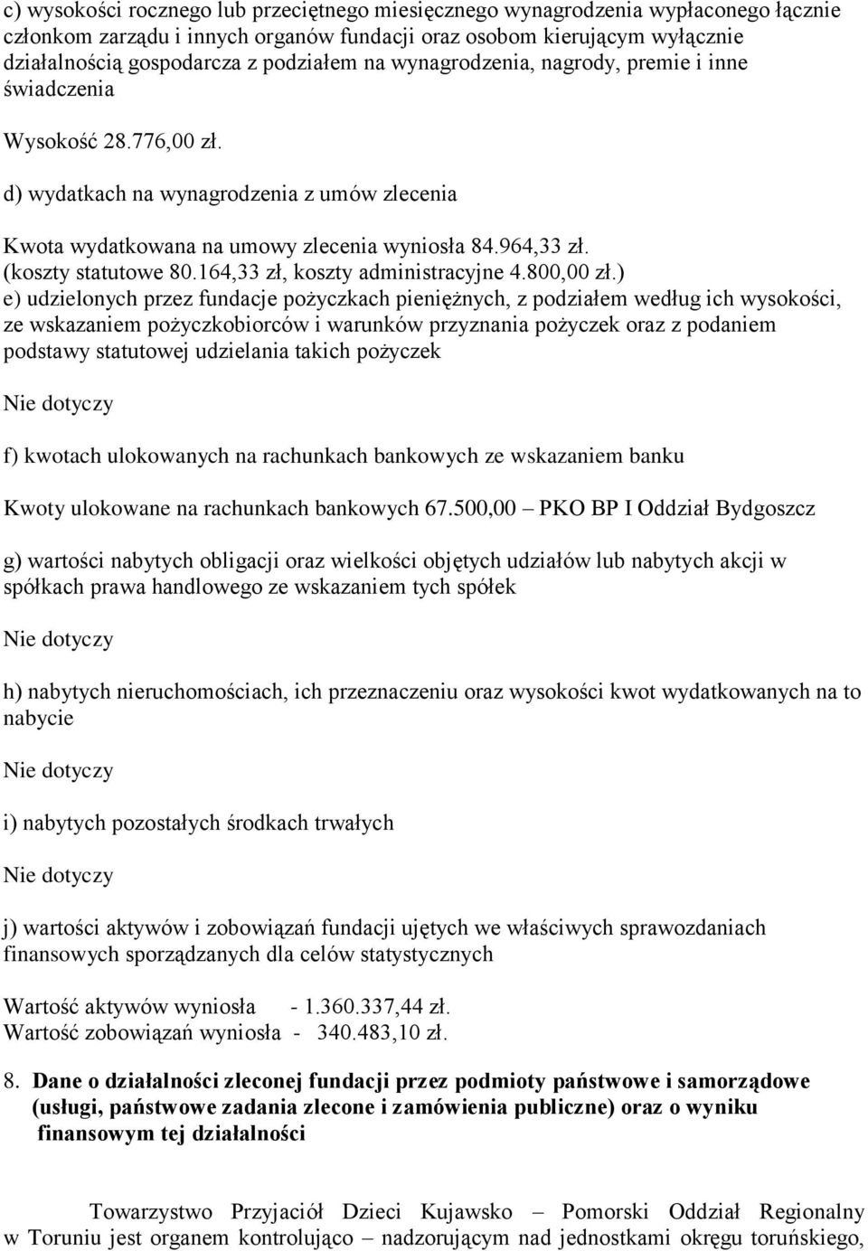(koszty statutowe 80.164,33 zł, koszty administracyjne 4.800,00 zł.
