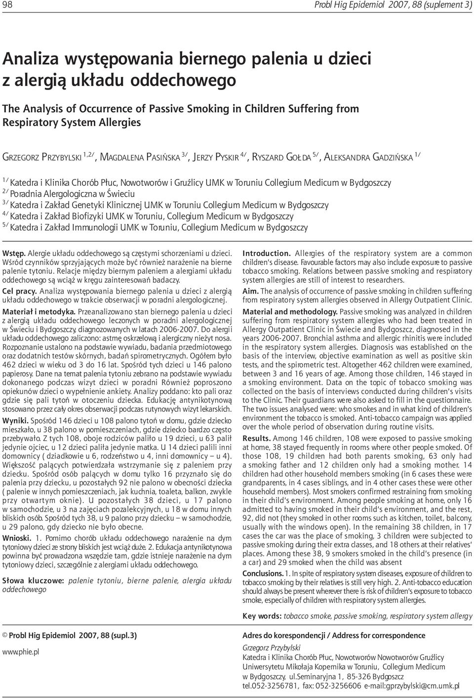 Toruniu Collegium Medicum w Bydgoszczy 2/ Poradnia Alergologiczna w Œwieciu 3/ Katedra i Zak³ad Genetyki Klinicznej UMK w Toruniu Collegium Medicum w Bydgoszczy 4/ Katedra i Zak³ad Biofizyki UMK w
