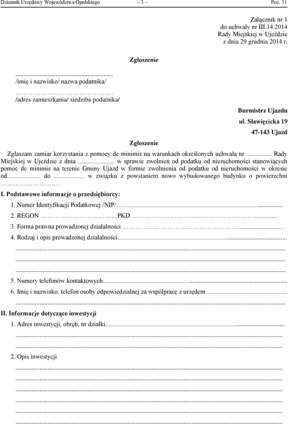 .. w sprawie zwolnień od podatku od nieruchomości stanowiących pomoc de minimis na terenie Gminy Ujazd w formie zwolnienia od podatku od nieruchomości w okresie od... do.