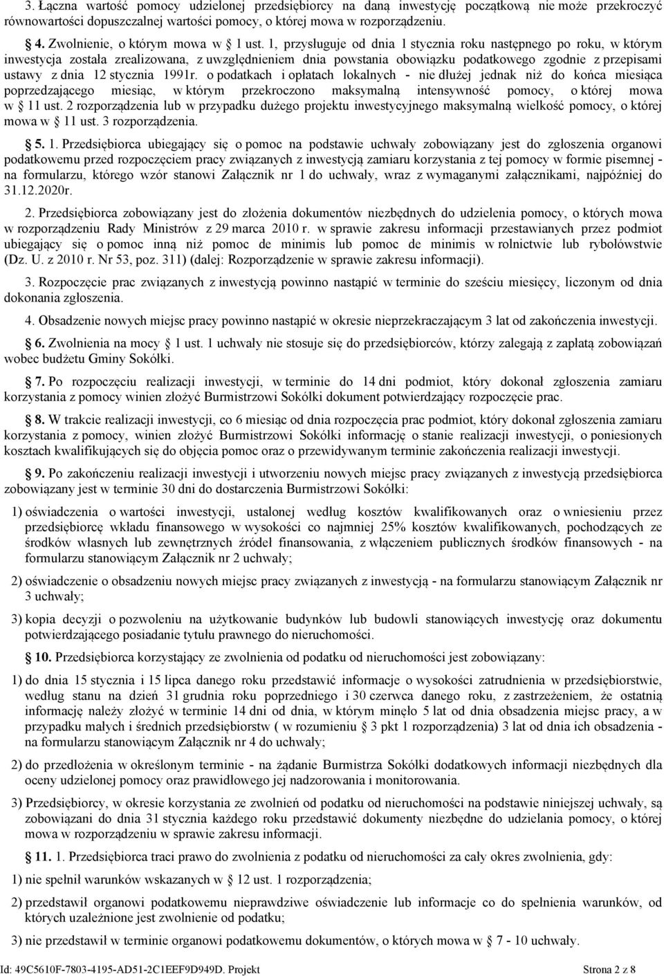 1, przysługuje od dnia 1 stycznia roku następnego po roku, w którym inwestycja została zrealizowana, z uwzględnieniem dnia powstania obowiązku podatkowego zgodnie z przepisami ustawy z dnia 12