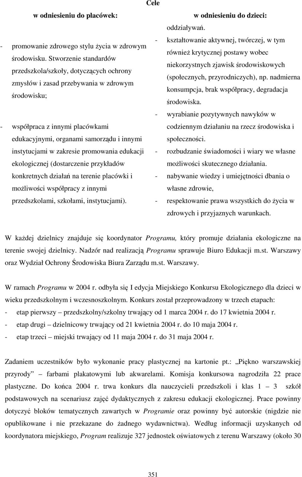 nadmierna zmysłów i zasad przebywania w zdrowym konsumpcja, brak współpracy, degradacja środowisku; środowiska.
