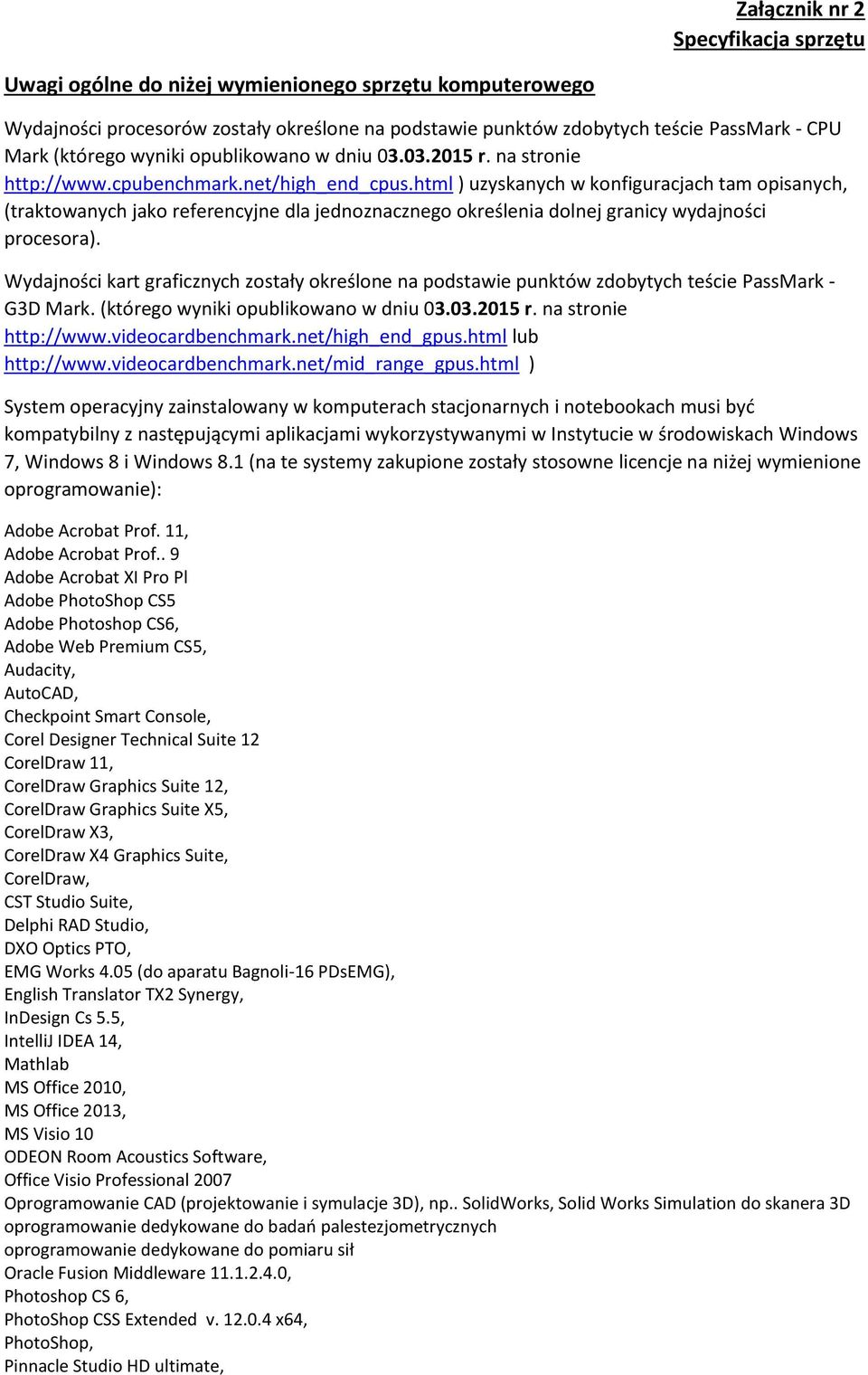 html ) uzyskanych w konfiguracjach tam opisanych, (traktowanych jako referencyjne dla jednoznacznego określenia dolnej granicy wydajności procesora).