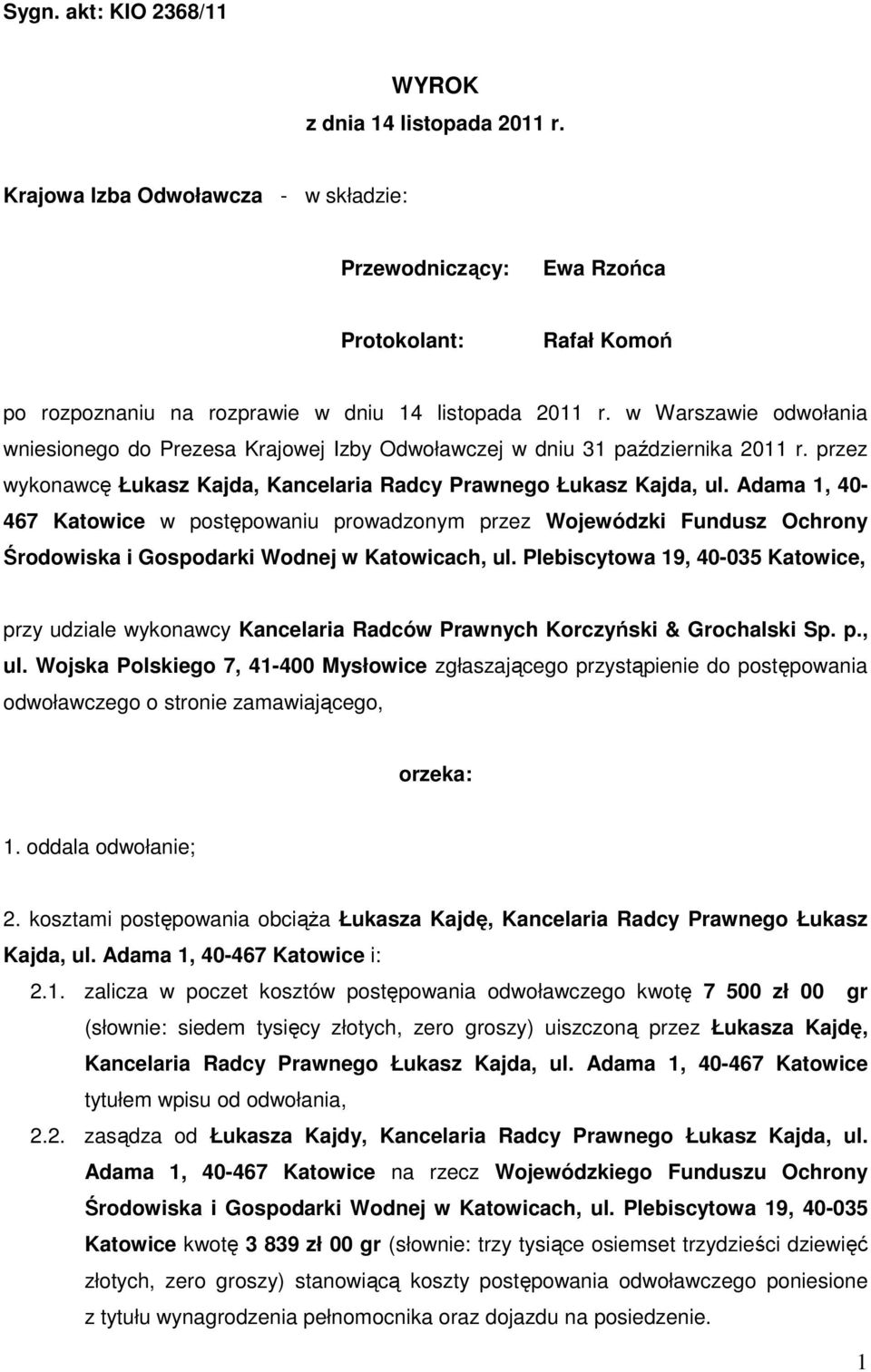 w Warszawie odwołania wniesionego do Prezesa Krajowej Izby Odwoławczej w dniu 31 października 2011 r. przez wykonawcę Łukasz Kajda, Kancelaria Radcy Prawnego Łukasz Kajda, ul.