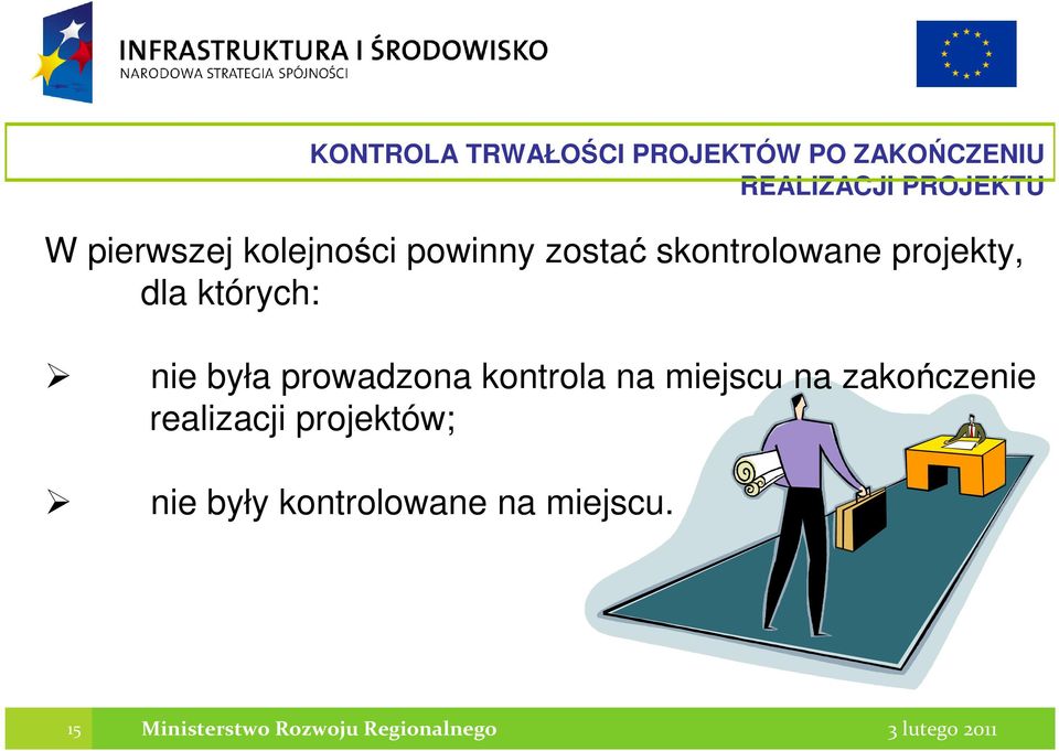 których: nie była prowadzona kontrola na miejscu na zakończenie